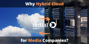 Why Hybrid Cloud architecture for media companies